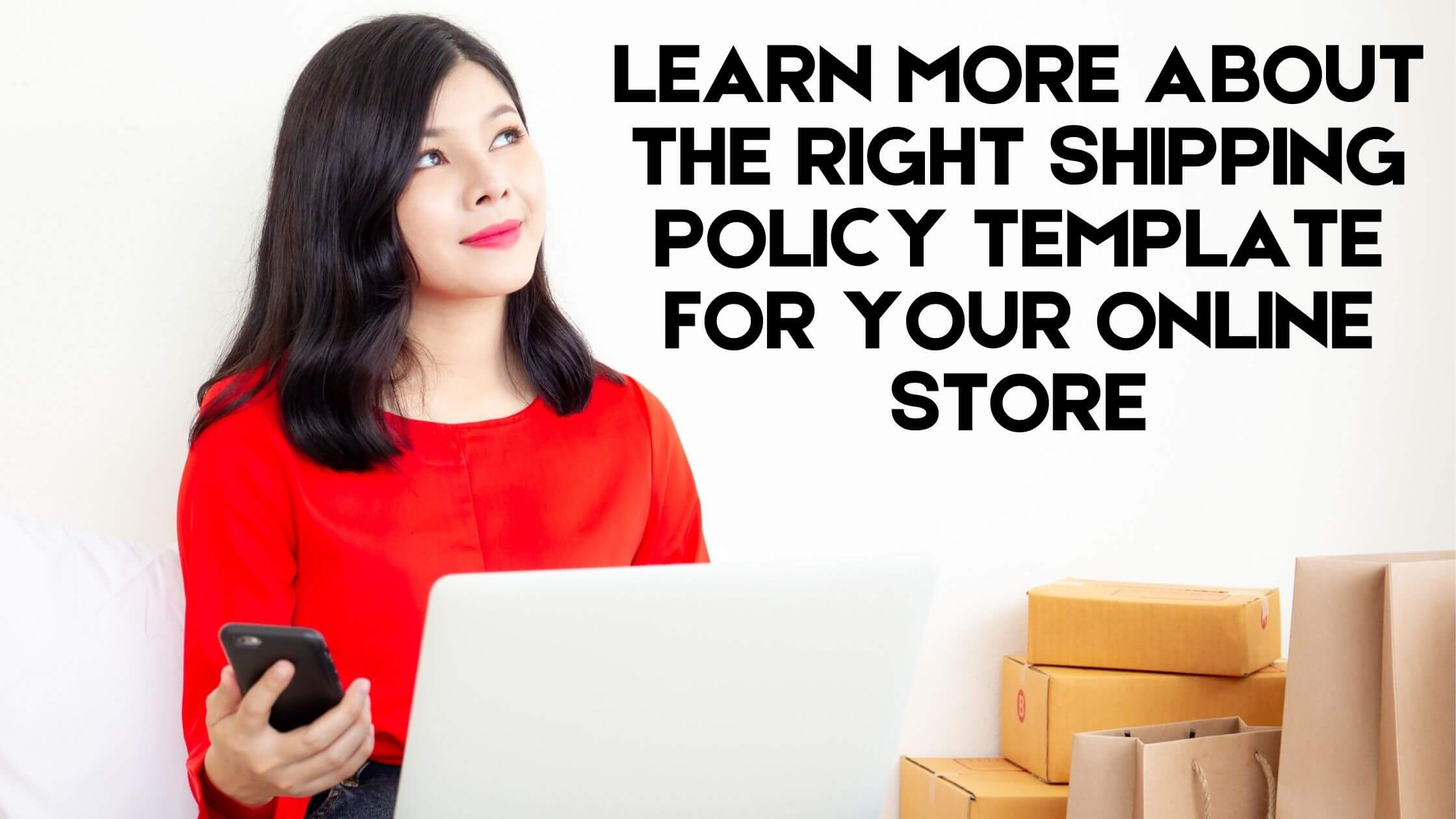 Shipping Policy Templates To Help You With Your Online Store Shipping Policy Templates To Help You With Your Online Store